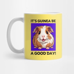 It's Guinea Be A Good Day | Guinea Pig Mug